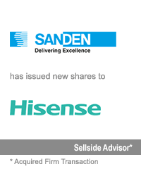 Transaction: Prior to Its Acquisition by Houlihan Lokey, GCA advised Sanden Holdings on its sale to Hisense Home Appliances Group through third-party allotment of new shares