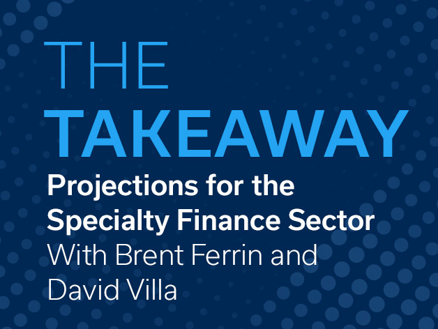 A Q&A With Brent Ferrin and David Villa on Projections for the Specialty Finance Sector