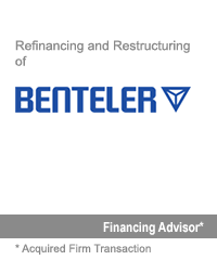 Transaction: Prior to Its Acquisition by Houlihan Lokey, GCA Advised the Benteler Group’s Lenders