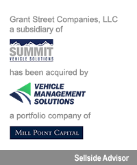 Transaction: Grant Street Companies, LLC a subsidiary of Summit Vehicle Solutions has been acquired by Vehicle Management Solutions a portfolio company of Mill Point Capital. Sellside Advisor.