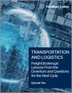 Transportation and Logistics - Freight Brokerage: Lessons From the Downturn and Questions for the Next Cycle - Episode Two - PDF Download